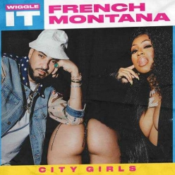 French Montana Ft. City Girls - Wiggle It